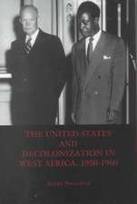 The United States and Decolonization in West Africa, 1950–1960