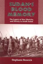 Sudan′s Blood Memory – The Legacy of War, Ethnicity, and Slavery in South Sudan