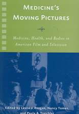 Medicine′s Moving Pictures – Medicine, Health, and Bodies in American Film and Television