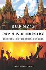 Burma′s Pop Music Industry – Creators, Distributors, Censors