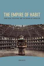 The Empire of Habit – John Locke, Discipline, and the Origins of Liberalism