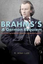 Brahms′s A German Requiem – Reconsidering Its Biblical, Historical, and Musical Contexts