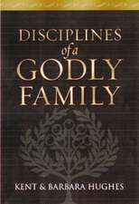 Disciplines of a Godly Family