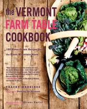 The Vermont Farm Table Cookbook – 150 Home Grown Recipes from the Green Mountain State