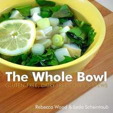 The Whole Bowl – Gluten–free, Dairy–free Soups & Stews