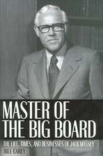 Master of the Big Board: The Life, Times, and Businesses of Jack C. Massey