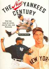 The New Yankees Century: For the Love of Jeter, Joltin' Joe, and Mariano