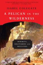 A Pelican in the Wilderness: Hermits, Solitaries and Recluses