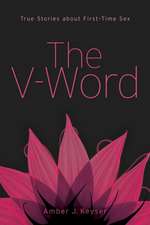 The V-Word: True Stories about First-Time Sex