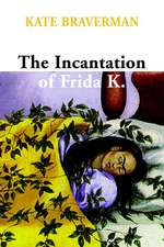 The Incantation Of Frida K.