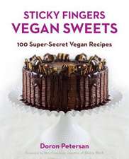 Sticky Fingers' Vegan Sweets: 100 Super-Secret Vegan Recipes