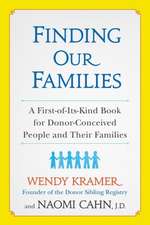 Finding Our Families: A First-Of-Its-Kind Book for Donor-Conceived People and Their Families