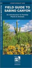 Sabino Canyon, Field Guide to: Pocket Naturalist Guide