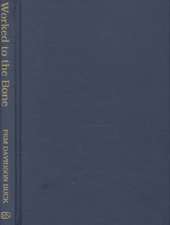 Worked to the Bone: A History of Race, Class, Power, and Privilege in Kentucky