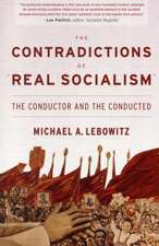 The Contradictions of "Real Socialism": The Conductor and the Conducted