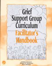 Grief Support Group Curriculum: Facilitator's Handbook