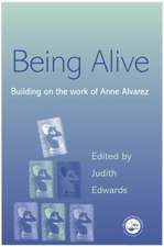 Being Alive: Building on the Work of Anne Alvarez