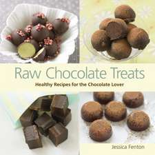 Raw Chocolate Treats: Healthy Recipes for the Chocolate Lover