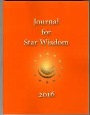 Journal for Star Wisdom 2016: Their Evolution, Their Inner Life, and Our Future Together