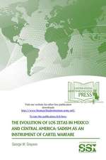 The Evolution of Los Zetas in Mexico and Central America: Sadism as an Instrument of Cartel Warfare