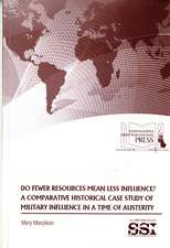 Do Fewer Resources Mean Less Influence?: A Comparative Historical Case Study of Military Influence in a Time of Austerity