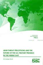 Arab Threat Perceptions and the Future of the U.S. Military Presence in the Middle East