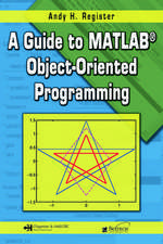 A Guide to Matlab(r) Object-Oriented Programming