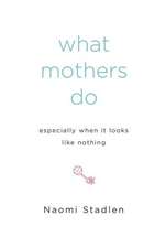 What Mothers Do: Especially When It Looks Like Nothing