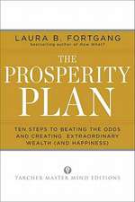 The Prosperity Plan: Ten Steps to Beating the Odds and Discovering Greater Wealth and Happiness Than You Ever Thought Possible