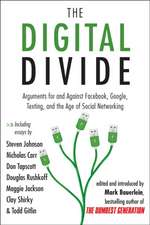 The Digital Divide: Arguments for and Against Facebook, Google, Texting, and the Age of Social Netwo Rking