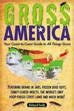 Gross America: Your Coast-To-Coast Guide to All Things Gross