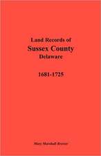 Land Records of Sussex County, Delaware, 1681-1725