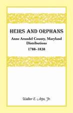 Heirs and Orphans: Anne Arundel County Distributions 1788-1838