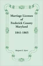 Marriage Licenses of Frederick County, Maryland: 1841-1865