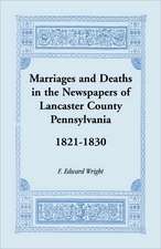 Marriages and Deaths in the Newspapers of Lancaster County, Pennsylvania, 1821-1830