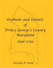 Orphans and Infants of Prince George's County, Maryland, 1696-1750