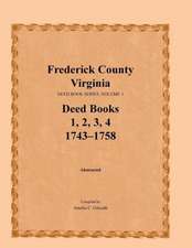 Frederick County, Virginia, Deed Book Series, Volume 1, Deed Books 1, 2, 3, 4: 1743-1758