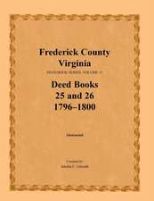 Frederick County, Virginia Deed Book Series, Volume 11, Deed Books 25 and 26 1796-1800