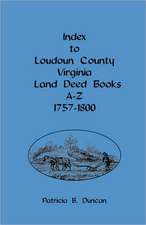 Index to Loudoun County, Virginia, Land Deed Books A-Z, 1757-1800