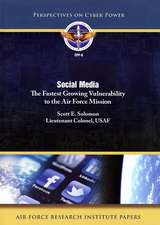 Social Media: The Fastest Growing Vulonerability to the Air Force Mission: The Fastest Growing Vulonerability to the Air Force Mission