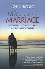 Blessed Is Marriage: A Guide to the Beatitudes for Catholic Couples