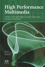 High Performance Multimedia: A Reader on the Technological, Cultural and Economic Dynamics of Multimedia