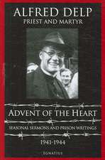 Advent of the Heart: Seasonal Sermons and Prison Writings, 1941-1944