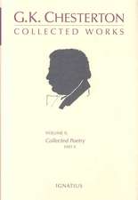 G.K. Chesterton Collected Works, Volume X: Collected Poetry, Part II