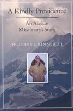 A Kindly Providence: An Alaskan Missionary's Story 1926-2006