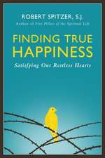 Finding True Happiness: Satisfying Our Restless Hearts