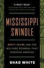 Mississippi Swindle: Brett Favre and the Welfare Scandal that Shocked America