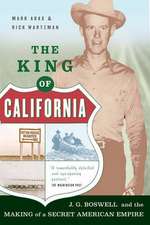 The King Of California: J.G. Boswell and the Making of A Secret American Empire