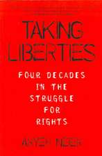 Taking Liberties: Four Decades In The Struggle For Rights