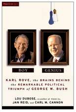 Boy Genius: Karl Rove, the Architect of George W. Bush's Remarkable Political Triumphs